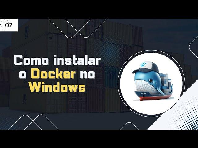 #02 - Como instalar o Docker no Windows