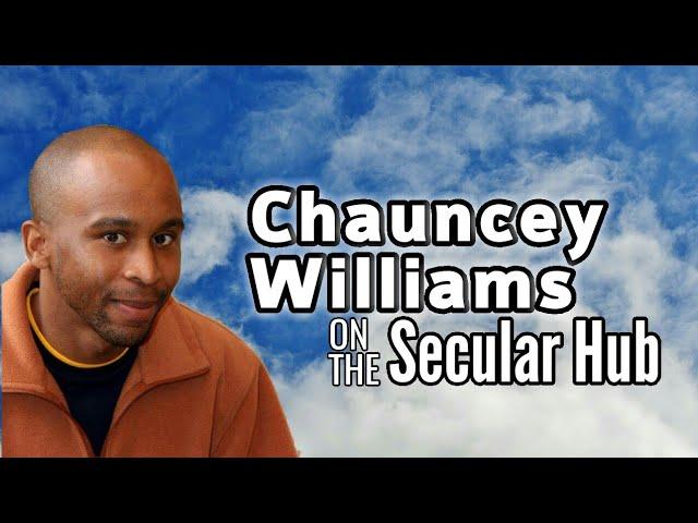 Chauncey Williams on the Secular Hub | Episode 1 | Secular HubCast