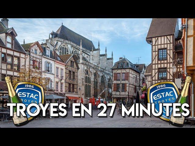 TROYES EN 27 MINUTES !