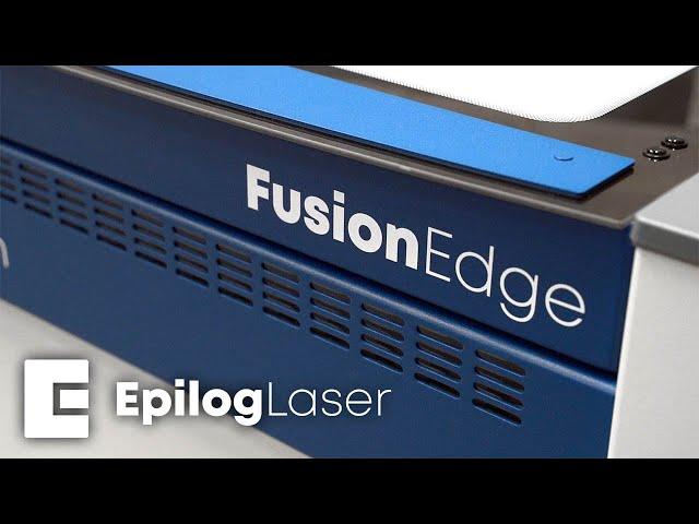 Epilog Fusion Edge Laser - Discover What is Possible!