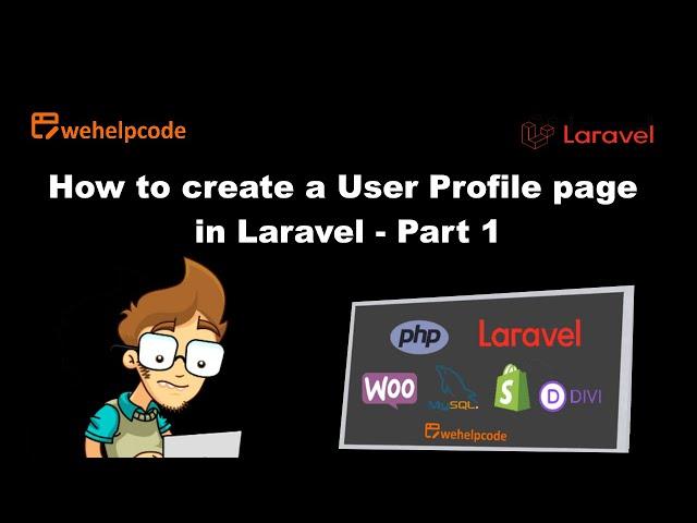 Laravel Tutorial | Create a User Profile page using Laravel and Bootstrap Part 1 | We Help Code