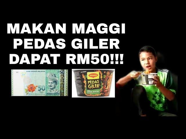 Makan MAGGI PEDAS GILER dapat RM50 !