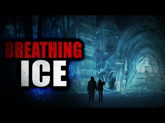 “Breathing Ice” | Creepypasta Storytime