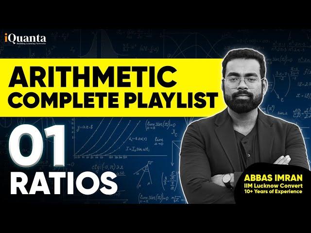 Arithmetic for CAT Class 1 | Ratio and Proportion | Quantitative Aptitude for CAT Playlist