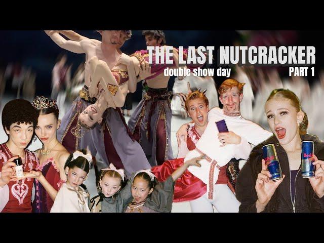 THE LAST NUTCRACKER - DOUBLE SHOW DAY - PART 1