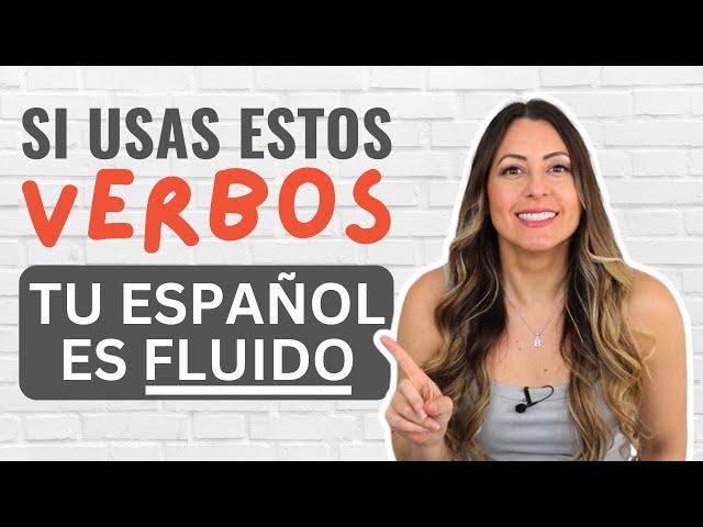 If you Use these 10 verbs, your SPANISH is AMAZING! 