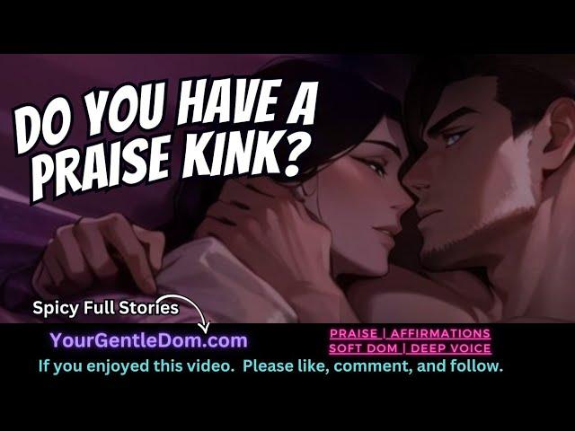 Praise Kink, Do You Have it? (Affirmation Kink) [Good Girl Praise][ASMR Roleplay] (M4F)(Comfort)