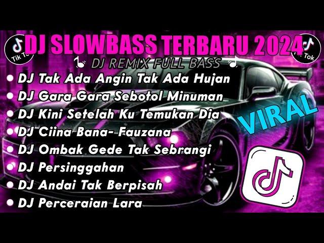 DJ TIKTOK TERBARU 2024 SLOW FULL BASS  DJ TAK ADA ANGIN TAK ADA HUJAN ~  MENGAPA KAU BERUBAH VIRAL