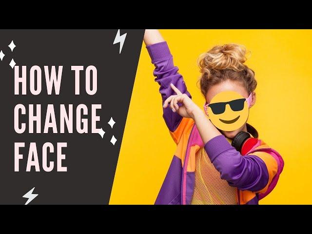 How to Change Face of a Video