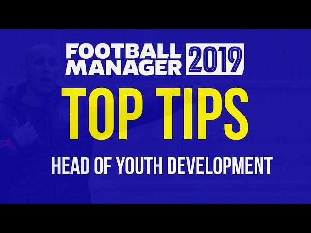 FM19 Tips | Tips for Football Manager 2019 Head of you development