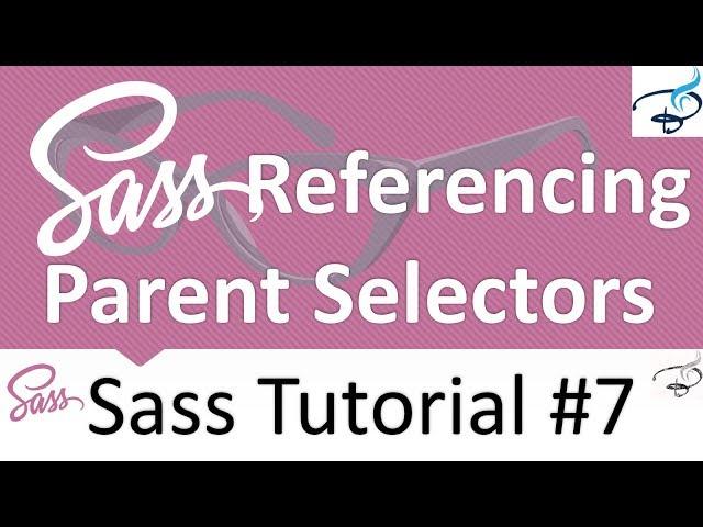 Sass tutorials : Referencing Parent Selectors #7