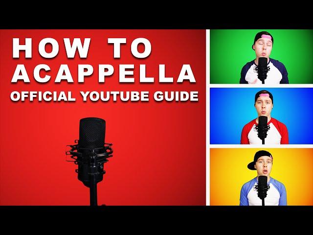 HOW TO ACAPPELLA (Official Guide)