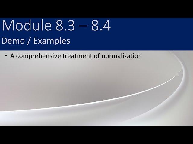 8.3 – 8.4 – A Comprehensive Treatment of Normalization