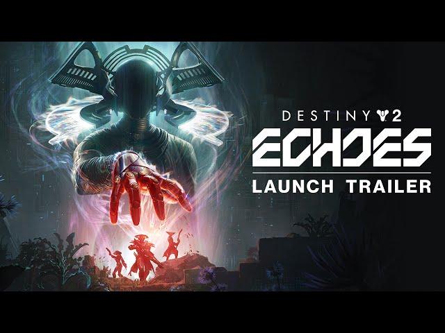 Destiny 2: Episode Echoes | Launch Trailer