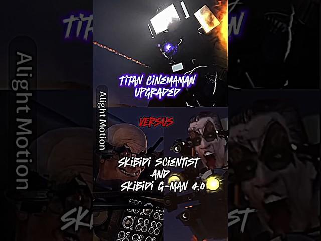 Titan Cinemaman upgraded vs skibidi scientist fake and skibidi G-Man 4.0#skibiditoilet @DaFuqBoom
