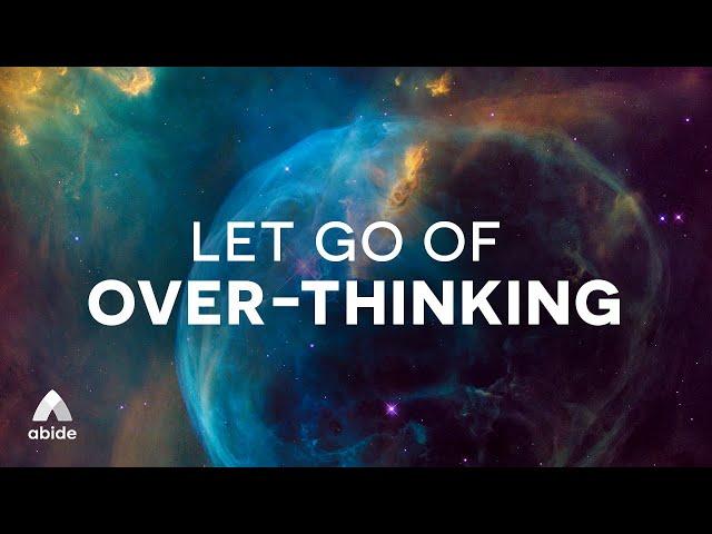 Let Go of Overthinking: Calm Down and Release Stress for Deep Sleep [Christian Meditation]