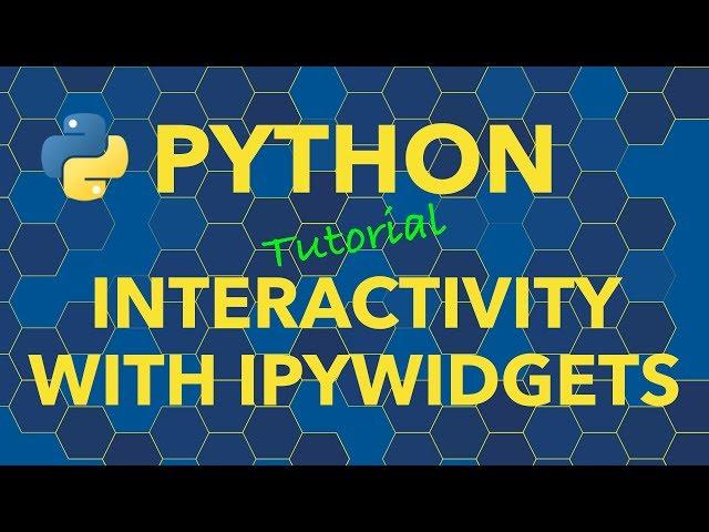 Python Add Interactivity to Jupyter Notebooks with ipywidgets