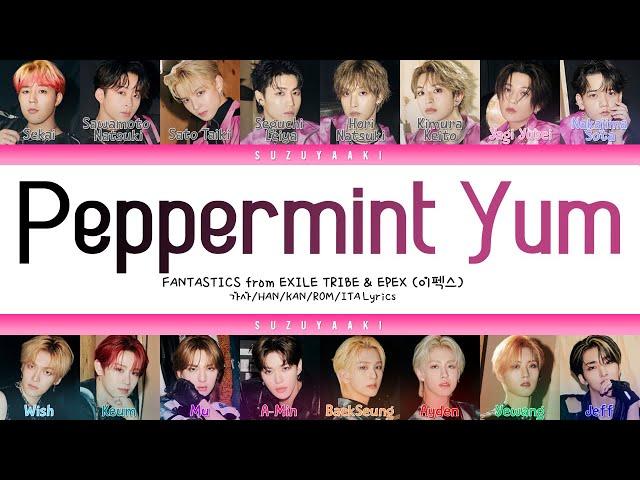 FANTASTICS from EXILE TRIBE & EPEX – “Peppermint Yum” [Color Coded Lyrics Kan_Han_Rom_Sub Ita_가사]