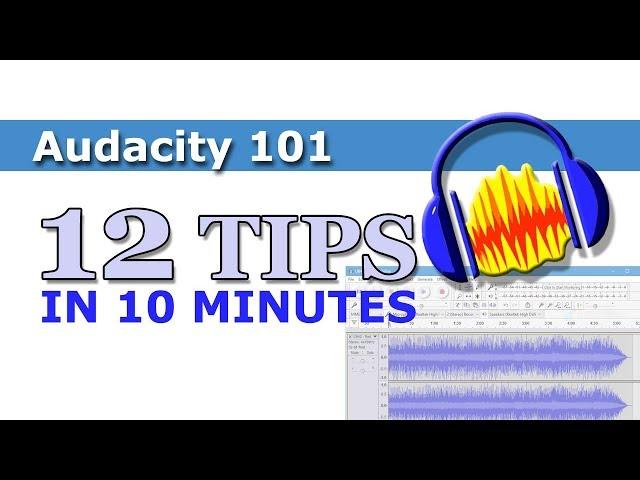 Audacity Editing 101 - 12 tips in 10 minutes