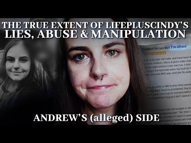 The True Extent of LifePlusCindy's Lies, Abuse & Manipulation (alleged) + Andrew's side