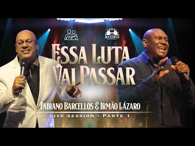 ESSA LUTA VAI PASSAR - FABIANO BARCELLOS FEAT. IRMÃO LÁZARO  (LIVE SESSION)