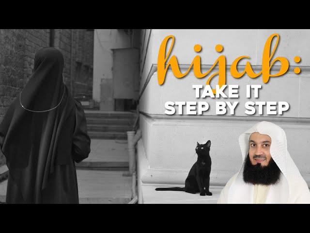 Hijab: Taking It Step By Step | Mufti Menk