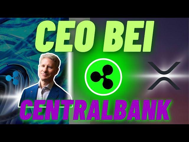 XRP RIPPLE NEWS CEO bei Zentralbank DAS GIBT ES NICHT 