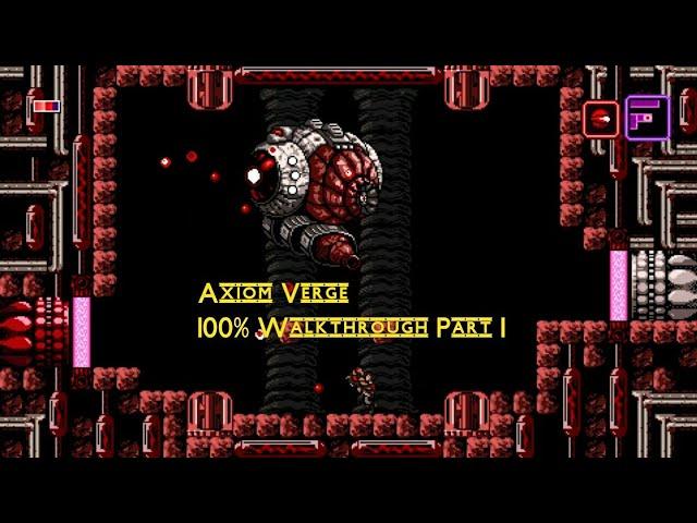 Axiom Verge - 100% ( Overclocked / No death ) Walkthrough Part 1