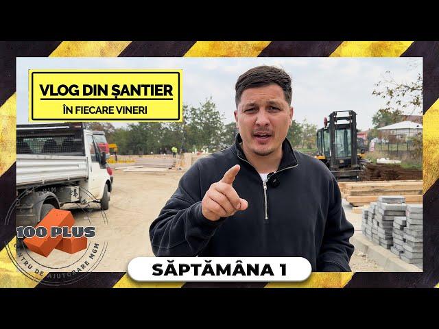 Vlog din șantier#1 | 100 PLUS