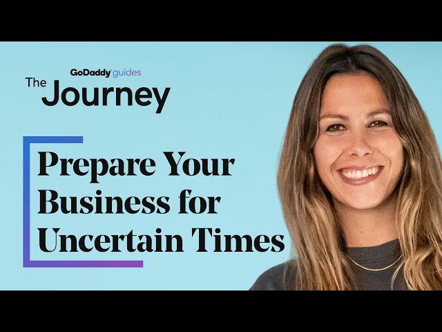 How to Prepare Your Business for Uncertain Times | The Journey