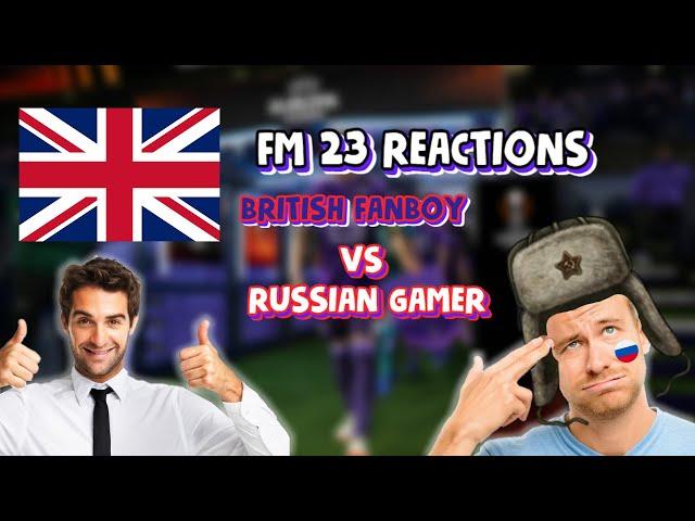 Reactions to Football Manager 2023 - russian gamer vs british fanboy