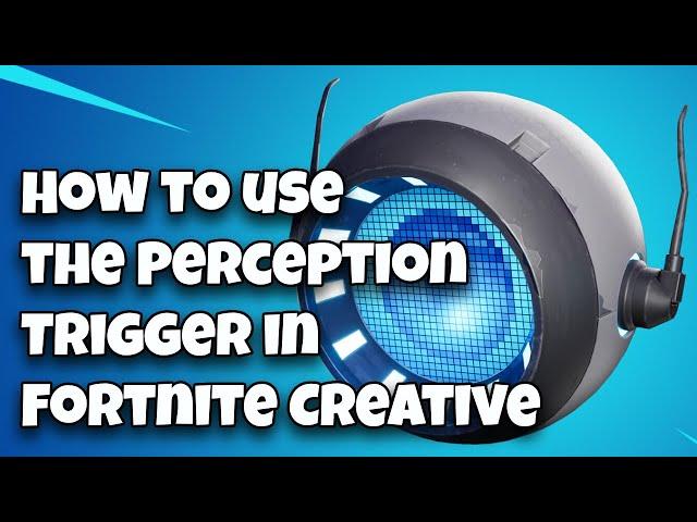 How to use the Perception Trigger in Fortnite Creative