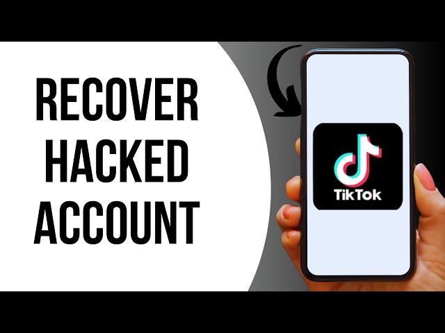 How to Recover a Hacked TikTok Account ?