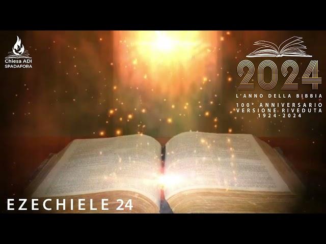 Ezechiele 24 | Versione Riveduta - Luzzi | 100° anniversario 1924-2024 | LA BIBBIA IN UN ANNO