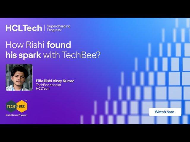 TechBee - HCL's Early Career Program testimonial series |  Pilla Rishi Vinay Kumar, TechBee scholar