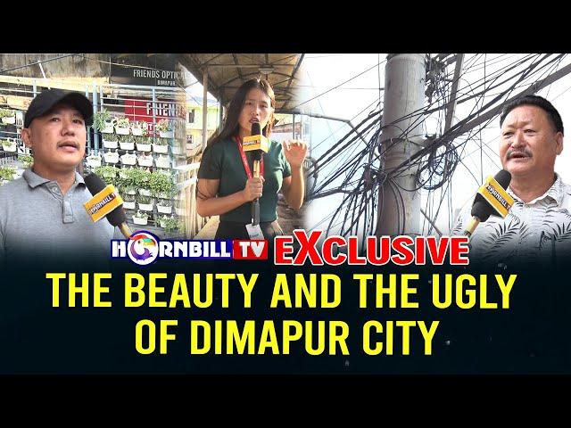 EXCLUSIVE | THE BEAUTY AND THE UGLY OF DIMAPUR CITY