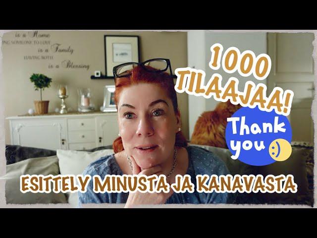 1000 Tilaajaa.️ Esittely minusta ja kanavasta.