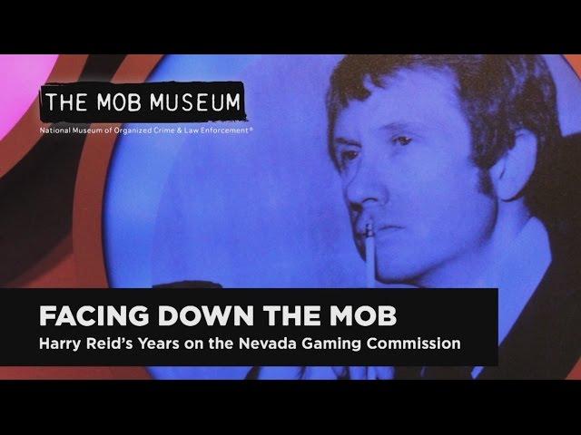 Facing Down the Mob: Harry Reid's Years on the Nevada Gaming Commission