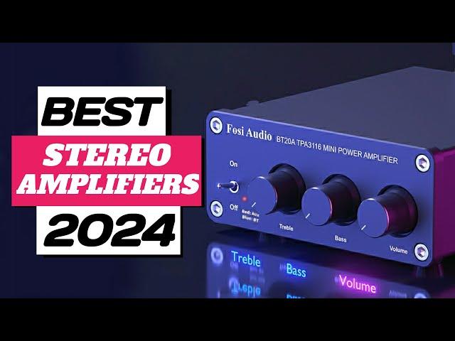 The Best Stereo Amplifiers (2024)