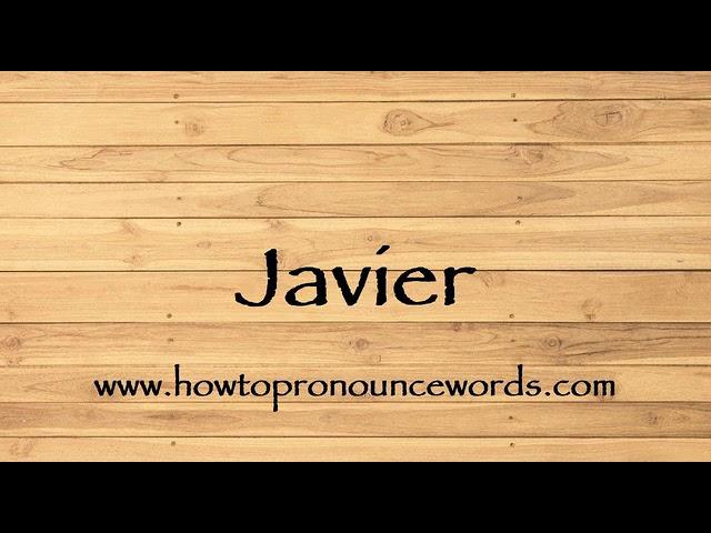 How To Pronounce Javier ? How To say Javier New Video