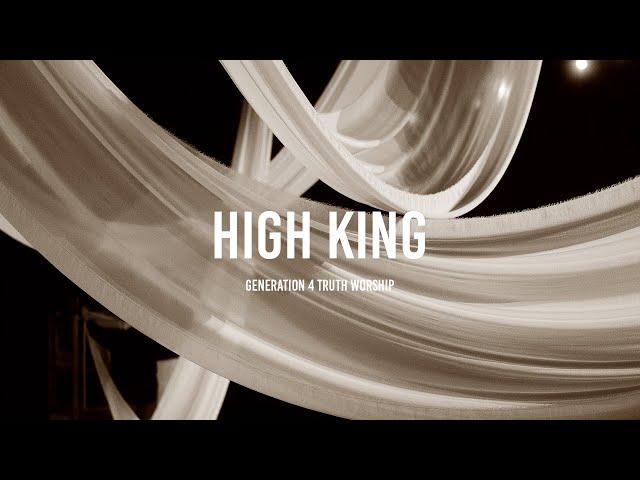 High King - Generation 4 Truth Worship