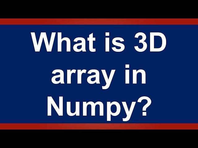 What 3D array in Numpy: Lesson 2