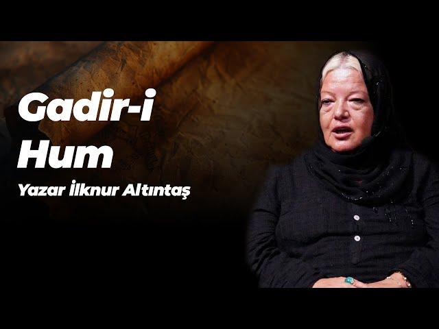 Gadir-i Hum - Araştırmacı Yazar İlknur Altıntaş / Muhammet Çaça ile Bilgi Pusulası