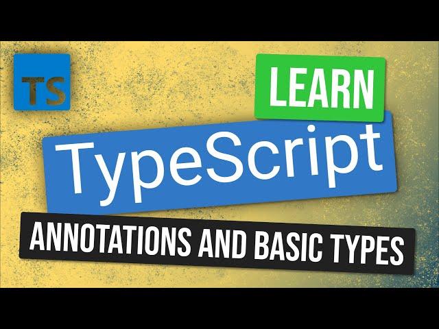 Basic Types and Annotations | Learn TypeScript Tutorial