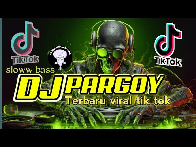 DJ PARGOY TERBARU_viral tik tok enak di buat santai full bas