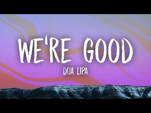 Dua Lipa - We're Good (Lyrics)