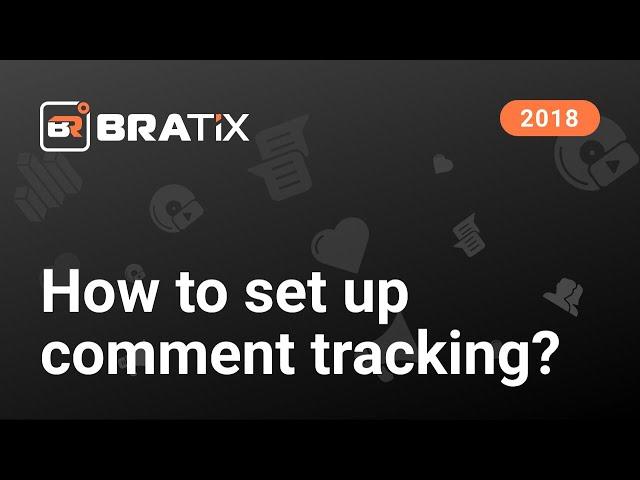 How to set up comment tracking? — Bratix