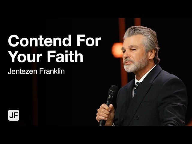 Contend For Your Faith | Jentezen Franklin