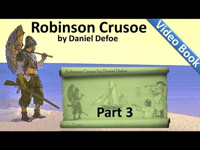 Part 3 - The Life and Adventures of Robinson Crusoe Audiobook by Daniel Defoe (Chs 09-12)