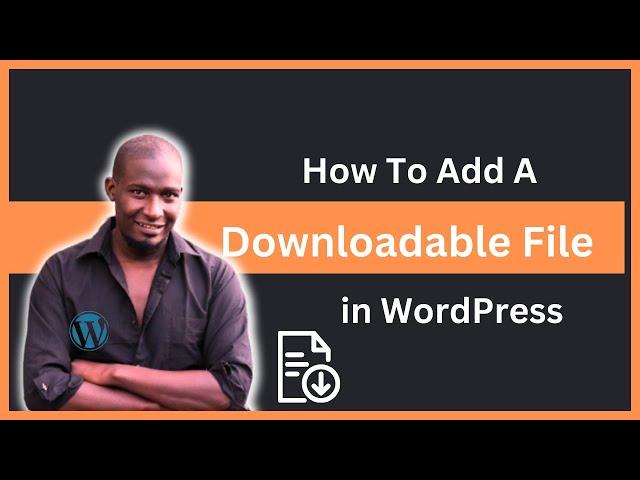 How To Add  A Downloadable File In WordPress